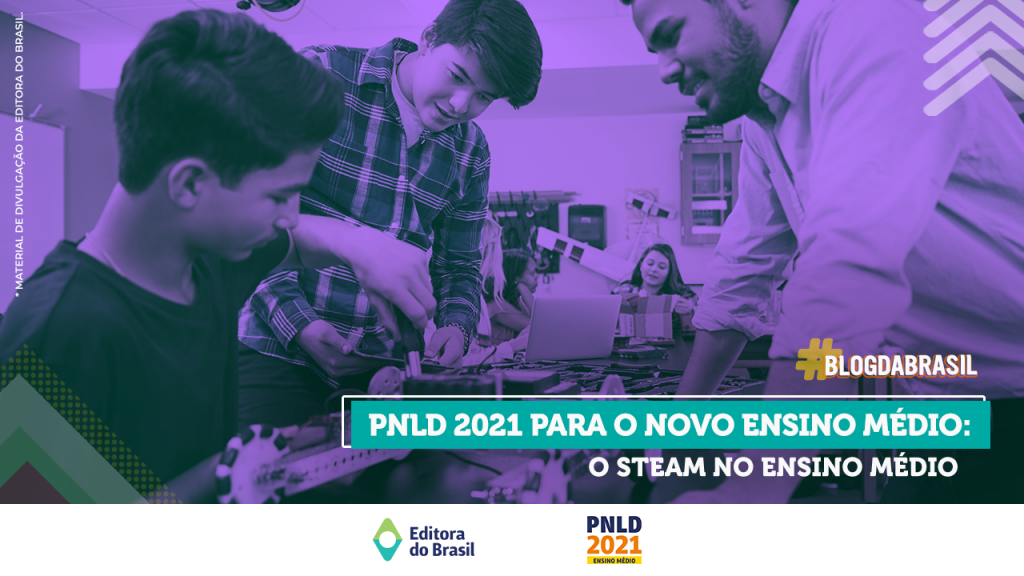 PNLD 2021: o STEAM no Novo Ensino Médio